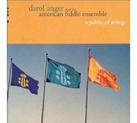 Anger, Darol & American Fiddle Ensemble - Republic Of Strings