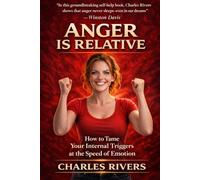 Anger Is Relative: How to Tame Your Internal Triggers at the Speed of Emotions