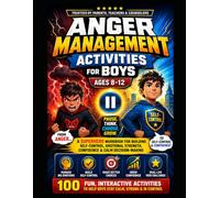 Anger Management Activities for Boys Ages 8-12: A Superhero Workbook for Building Self-Control, Emotional Strength, Confidence, and Calm Decision-Making