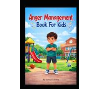 Anger Management Book For Kids: Fun and Reassuring Anger Management Lessons for Kids With Practical Ways to Stay Calm, Kind, and Strong Each Day
