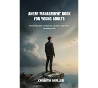 Anger Management Book for Young Adults: Emotional Self-Control for a Calmer and More Confident Life