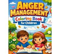 Anger Management Coloring Book for Children: Ages 4-8 | Fun and Easy Calm-Down Coloring Pages to Help Kids Manage Anger, Build Emotional Control, and Learn Healthy Coping Skills