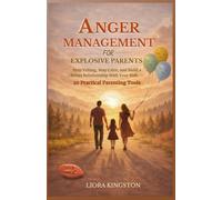 Anger Management for Explosive Parents: 20 practical tools for parents who want to stop exploding - even if you’re exhausted, overwhelmed, and feel like you’ve already tried everything.