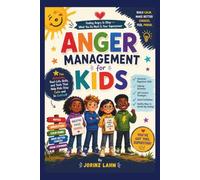 Anger Management for Kids: Fun Emotional Regulation Skills, Calming Activities, Self-Control Strategies, Social Confidence, and Healthy Ways to Handle Big Feelings