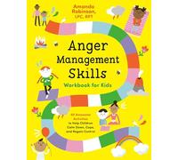 Anger Management Skills Workbook for Kids: 40 Awesome Activities to Help Children Calm Down, Cope, and Regain Control