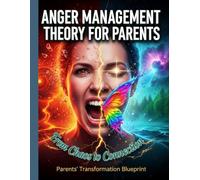 Anger Management Theory for Parents : Build Positive Relationships with Your Children: anger management guide for parents