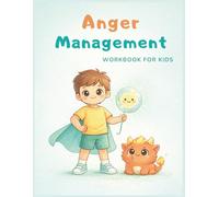 Anger Management Workbook for Kids: A Coping Skills and Emotional Regulation Activity Book to Help Children Manage Big Feelings at Home and School (Ages 6-8)