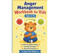 Anger Management Workbook for Kids Ages 6-10: Understanding Feelings, Calming Strategies and Real-Life Scenarios | Build Emotional Regulation Skills | Ages 6-10 (SEL Workbook Series for Kids)