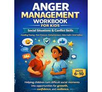 Anger Management Workbook for Kids Social Confidence & Conflict Skills: Handling Teasing, Peer Pressure, Embarrassment, Online Conflict & Social Skills for Ages 6-10