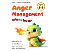 Anger Management Workbook for Kids: Temper Flares, Big Feelings, Feeling Mad - Calm Down, Stay Calm, Self-Regulation Skills, Social-Emotional Coping, ... Activities (Dino's Social Growth Series)