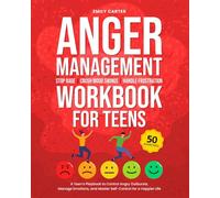Anger Management Workbook for Teens: Stop Rage, Crush Mood Swings, Handle Frustration - A Teen’s Playbook to Control Angry Outbursts, Manage Emotions, ... for a Happier Life (Life Skill Handbooks)