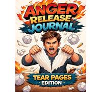 Anger Release Journal: Write It Out, Tear It Out, Let It Go