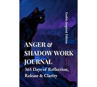Anger & Shadow Work Journal: 365 Days of Reflection, Release & Clarity: Gothic-Inspired Edition