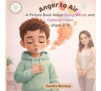 Anger to Air: A Picture Book About Using Words and Calming Down (Big Feelings, Gentle Choices)