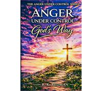 ANGER UNDER CONTROL GOD'S WAY (ANGER UNDER CONTROL SERIES)