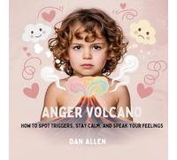 Anger Volcano: How to Spot Triggers, Stay Calm, and Speak Your Feelings: 1 (Mindful Me)