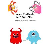 Anger Workbook for 5-Year-Olds: Simple Tools for Big Emotions & Safer Choices (Big Feelings Workbooks for 5-Year-Olds)
