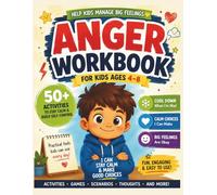 Anger Workbook for Kids: Fun CBT & Mindfulness Activities to Help Children Calm Big Emotions, Build Self-Control, and Manage Anger in Healthy Ways (Brave Little Steps - Emotional Learning Series)