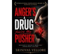 Anger's a Drug, You're the Pusher.: EXCELLER Books, INTERNATIONAL EXCELLENCE AWARD '26 winning author.