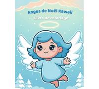Anges de Noël Kawaii livre de coloriage: Un grand livre de coloriage kawaii de Noël pour la détente et la créativité des enfants