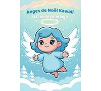 Anges de Noël Kawaii: Un adorable livre de coloriage kawaii avec des anges de Noël pour les enfants de 3 à 6 ans
