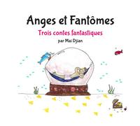Anges et Fantômes : 3 contes fantastiques - Livre illustré pour les 6-12 ans