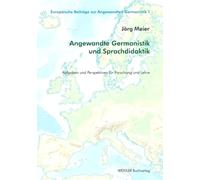 Angewandte Germanistik und Sprachdidaktik: Aufgaben und Perspektiven für Forschung und Lehre (Europäische Beiträge zur Angewandten Germanistik)
