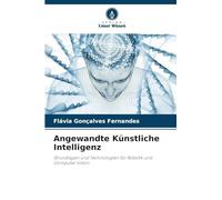 Angewandte Künstliche Intelligenz: Grundlagen und Technologien für Robotik und Computer Vision