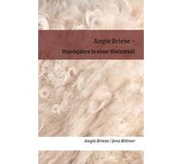 Angie Briese - Hundejahre in einer Kleinstadt