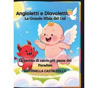 Angioletti e Diavoletti: La Grande Sfida del Gol: La partita di calcio più pazza del Paradiso