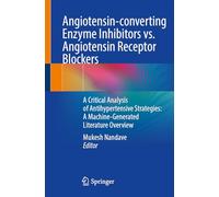 Angiotensin-converting Enzyme Inhibitors vs. Angiotensin Receptor Blockers: A Critical Analysis of Antihypertensive Strategies: A Machine-Generated Literature Overview