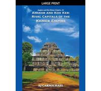 Angkor and Koh Ker: Rival Capitals of the Khmer Empire: 6 (Angkor and the Khmer Empire)