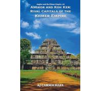 Angkor and Koh Ker: Rival Capitals of the Khmer Empire: 6 (Angkor and the Khmer Empire)
