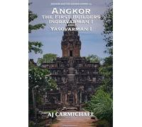 Angkor, the First Builders, Indravarman I and Yasovarman I: 5 (Angkor and the Khmer Empire)