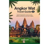 Angkor Wat Travel Guide 2025: Explore Cambodia’s Ancient Wonder, History, Architecture, and Visitor Insights
