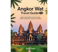 Angkor Wat Travel Guide 2025: Explore Cambodia’s Ancient Wonder, History, Architecture, and Visitor Insights