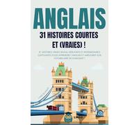 ANGLAIS 31 Histoires courtes et Vraies: 31 histoires vraies niveau débutants et intermédiaires captivantes pour apprendre l’anglais et améliorer son ... (Un Voyage Linguistique avec Lingo Facile !)
