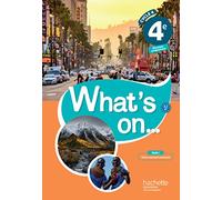 Anglais 4e A2 B1 Cycle 4 What's on...: Livre de l'élève