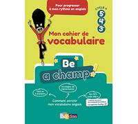 Anglais 5e 4e 3e Cycle 4 Be a Champ!: Mon cahier de vocabulaire