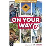 Anglais 6e A1-A1+ On your way: Livre du professeur