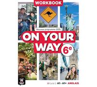 Anglais 6e A1-A1+ On Your Way: Workbook