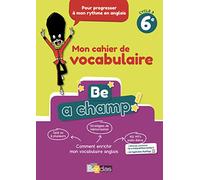 Anglais 6e Cycle 3 Be a Champ!: Mon cahier de vocabulaire