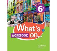 Anglais 6e Cycle 3 What's on...: Workbook