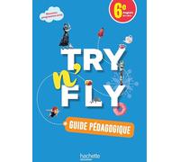 Anglais 6e Try n' Fly A1-A1+: Guide pédagogique