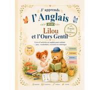 Anglais Enfant 5-8 Ans - J’Apprends l’Anglais avec Lilou et l’Ours Gentil: Livre d’activités en anglais pour enfants : vocabulaire, exercices, ... éducatifs autour de la forêt et des animaux