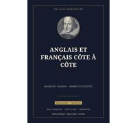 Anglais et Français Côte à Côte : Macbeth, Hamlet et Roméo et Juliette: Édition bilingue ligne par ligne, avec résumé, biographie de l'auteur et notes ... Side by Side · anglais-français)