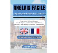 Anglais facile 30 jours pour parler avec: Programme bilingue complet ave
