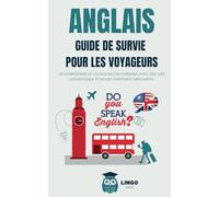 ANGLAIS Guide de Survie pour les Voyageurs: Un compagnon de voyage incontournable, avec des clés linguistiques pour des aventures sans limites (Un Voyage Linguistique avec Lingo Facile !)