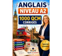 Anglais Niveau A2: 1 000 QCM corrigés | Cahier d'entraînement pour progresser en anglais en autonomie | Vocabulaire, grammaire, conjugaison, expression | CECRL