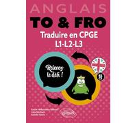 Anglais. To & Fro. Traduire en CPGE, L1, L2, L3: Relevez le défi ! B2-C1 (prépas, Licence)
